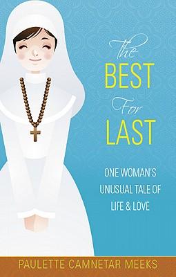 The Best for Last: One Woman's Unusual Tale of Life and Love