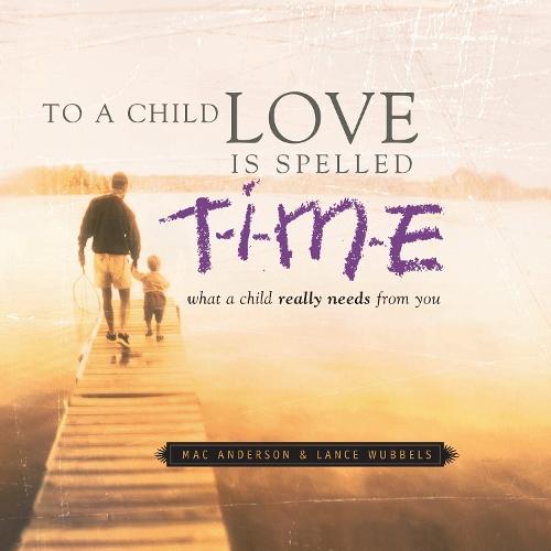 To a Child, Love Is Spelled T-I-M-E