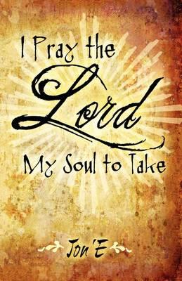 I Pray the Lord My Soul to Take