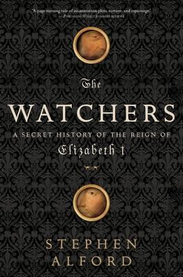 The Watchers: A Secret History of the Reign of Elizabeth I