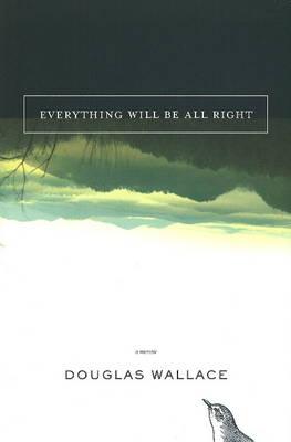 Everything Will be All Right: A Memoir