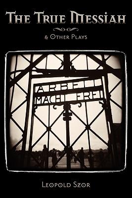 The True Messiah & Other Plays by Leopold Szor
