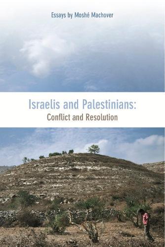 Israelis And Palestinians: Conflict and Resolution