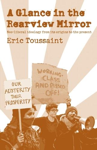 A Glance In The Rear View Mirror: Neo-liberal Ideology From its Origins to the Present