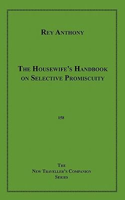 The Housewife's Handbook on Selective Promiscuity
