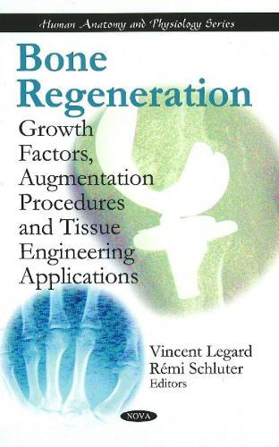 Bone Regeneration: Growth Factors, Augmentation Procedures & Tissue Engineering Applications