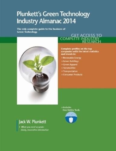 Plunkett's Green Technology Industry Almanac 2014: Green Technology Industry Market Research, Statistics, Trends & Leading Companies