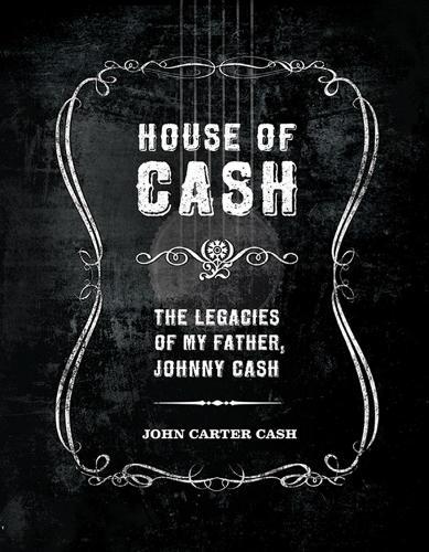 House of Cash: The Legacies of My Father, Johnny Cash
