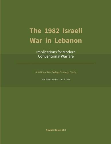 The 1982 Israeli War in Lebanon: With Bonus Frontier-Model Analysis & Research
