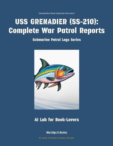 USS Grenadier (Ss-210): Complete War Patrol Reports