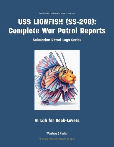USS Lionfish (Ss-298): Complete War Patrol Reports