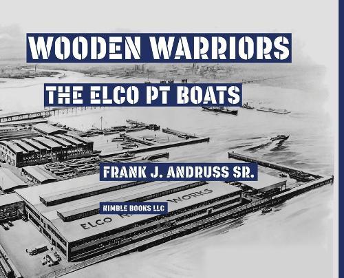 Wooden Warriors: The Elco PT Boats