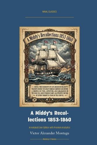 A Middy's Recollections 1853-1860: Annotated Color Edition with Premium Analytics