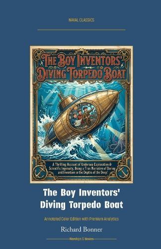 The Boy Inventors' Diving Torpedo Boat: Annotated Color Edition with Premium Analytics