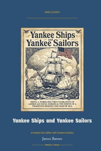 Yankee Ships and Yankee Sailors: Annotated Color Edition with Premium Analytics
