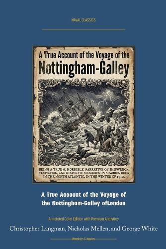 A True Account of the Voyage of the Nottingham-Galley of London: Annotated Color Edition with Premium Analytics