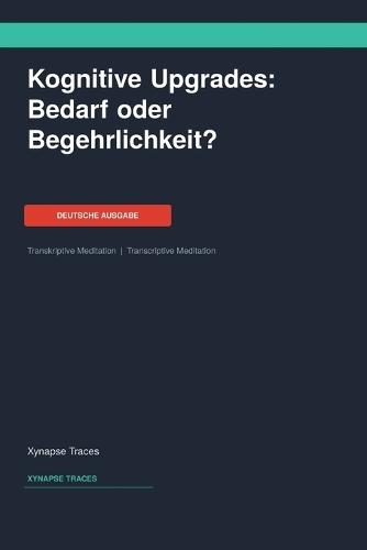 Kognitive Upgrades: Bedarf oder Begehrlichkeit?