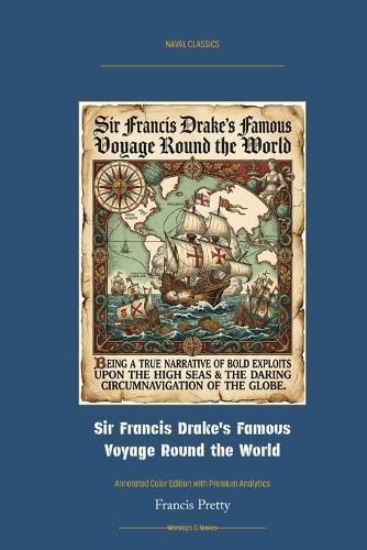 Sir Francis Drake's Famous Voyage Round the World: Annotated Color Edition with Premium Analytics