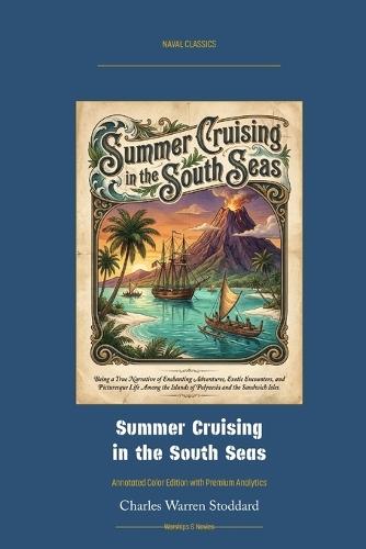 Summer Cruising in the South Seas: Annotated Color Edition with Premium Analytics