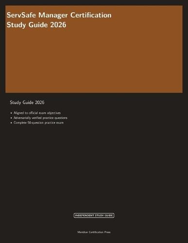 ServSafe Manager Certification Study Guide 2026: Complete Exam Prep with Practice Questions, Answer Explanations, and Food Safety Review