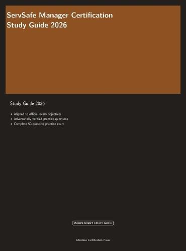 ServSafe Manager Certification Study Guide 2026: Complete Exam Prep with Practice Questions, Answer Explanations, and Food Safety Review