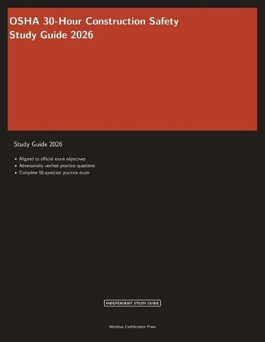 OSHA 30-Hour Construction Safety Study Guide 2026: Complete Exam Prep with Practice Questions and Safety Standards Review