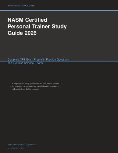 NASM Certified Personal Trainer Study Guide 2026: Complete CPT Exam Prep with Practice Questions and Exercise Science Review