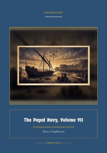 The Papal Navy, Volume VII