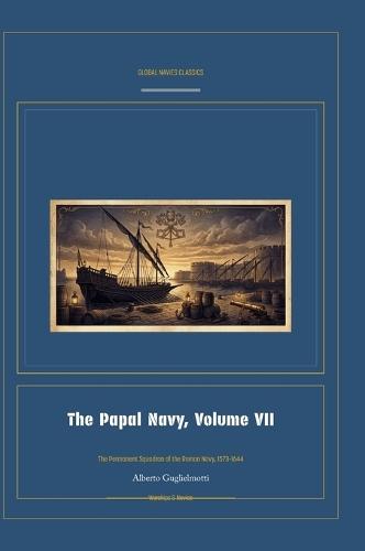 The Papal Navy, Volume VII