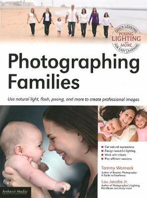 Photographing Families: Using natural light, flash, posing, and more to create professional images