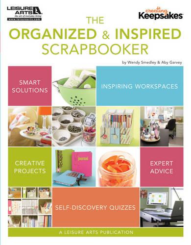 Creating Keepsakes: The Organized and Inspired Scrapbooker