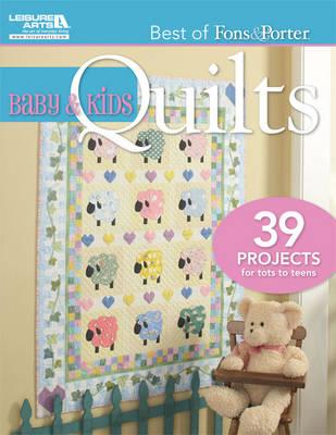 Baby & Kids Quilts: 39 Projects for Tots to Teens