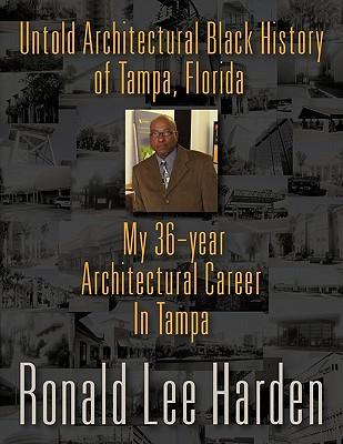 Untold Architectural Black History of Tampa, Florida: My 36-Year Architectural Career in Tampa