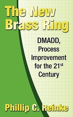 The New Brass Ring: DMADD, Process Improvement for the 21st Century