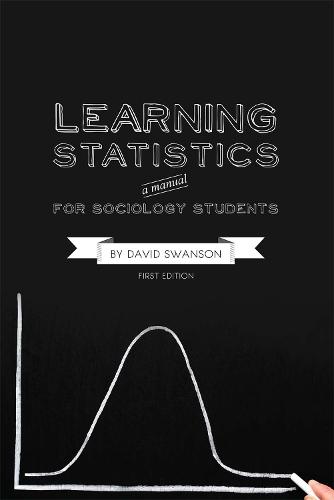 Learning Statistics: A Manual for Sociology Students