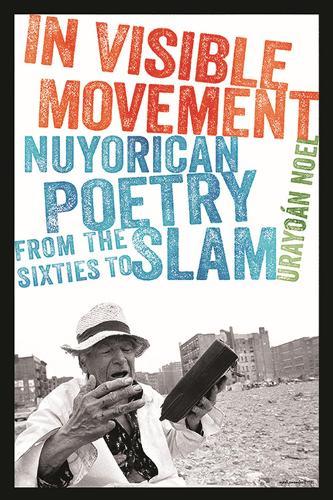 In Visible Movement: Nuyorican Poetry from the Sixties to Slam