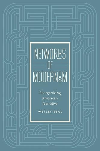 Networks of Modernism: Reorganizing American Narrative