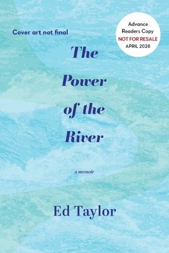 The Power of the River: a memoir