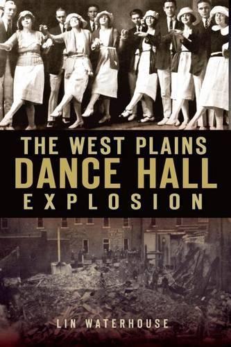 The West Plains Dance Hall Explosion