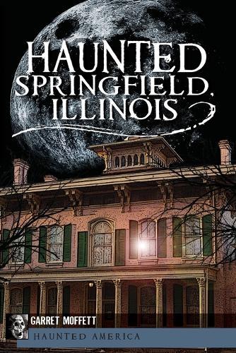 Haunted Springfield, Illinois