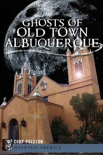 Ghosts of Old Town Albuquerque