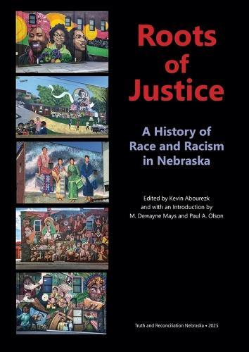 Roots of Justice: A History of Race and Racism in Nebraska