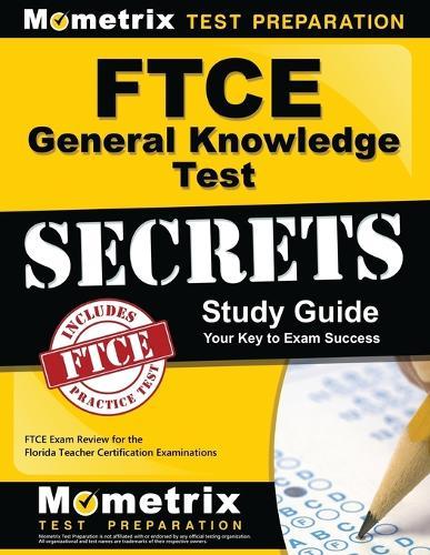FTCE General Knowledge Test Secrets Study Guide: FTCE Exam Review for the Florida Teacher Certification Examinations