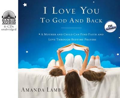 I Love You to God and Back (Library Edition): A Mother and Child Can Find Faith and Love Through Bedtime Prayers