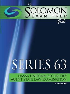 The Solomon Exam Prep Guide: Series 63 - Nasaa Uniform Securities Agent State Law Examination
