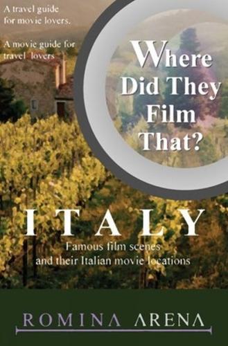 Where Did They Film That? Italy: Famous Film Scenes & their Italian Locations