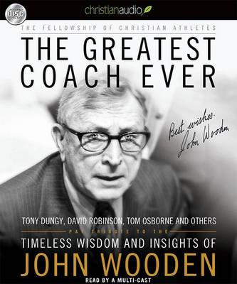 The Greatest Coach Ever: Timeless Wisdom and Insights from John Wooden
