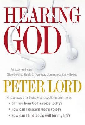 Hearing God: An Easy-To-Follow, Step-By-Step Guide to Two-Way Communication with God