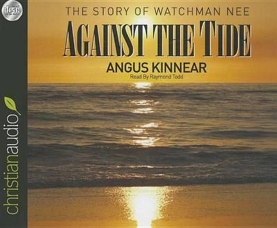 Against the Tide: The Story of Watchman Nee