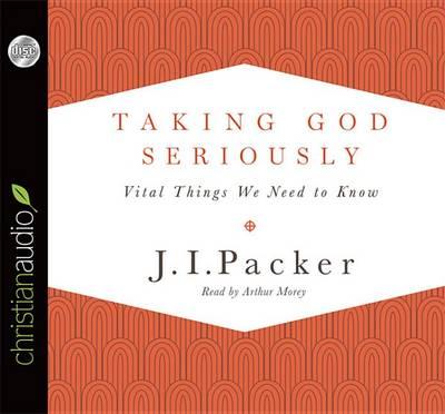 Taking God Seriously: Vital Things We Need to Know